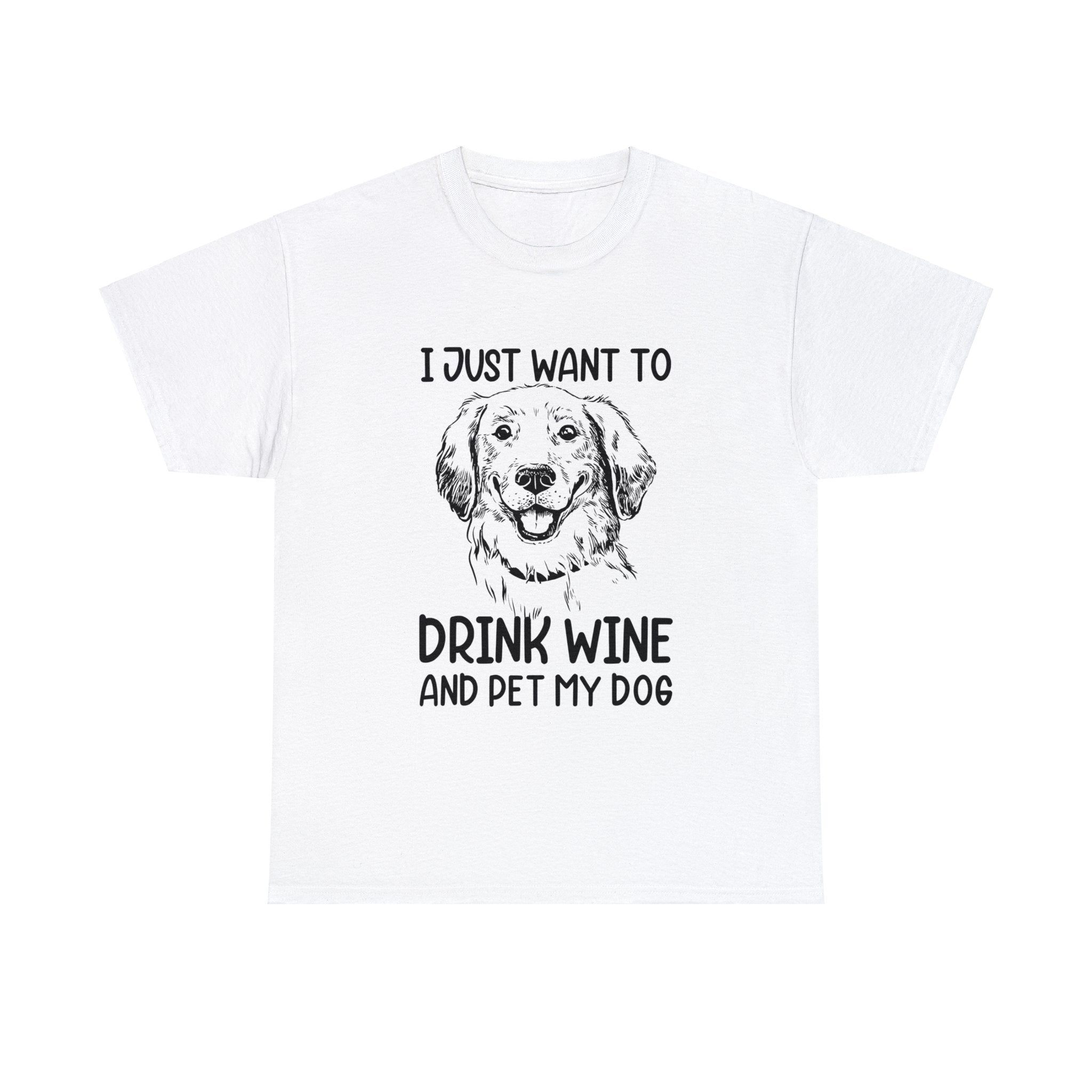 I Just Want to Drink Wine and Pet My Dog T-Shirt