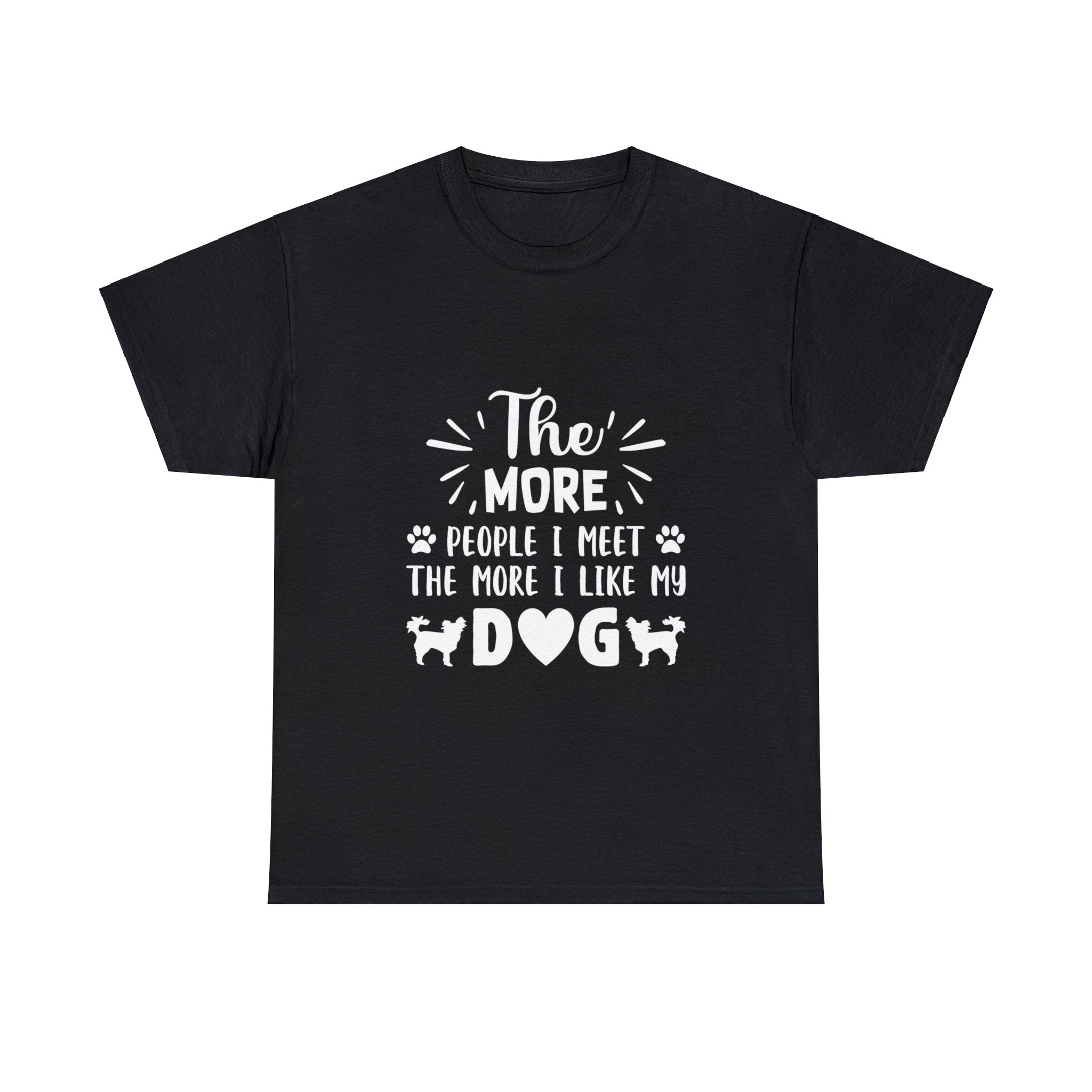 The More People I Meet, The More I Like My Dog T-Shirt