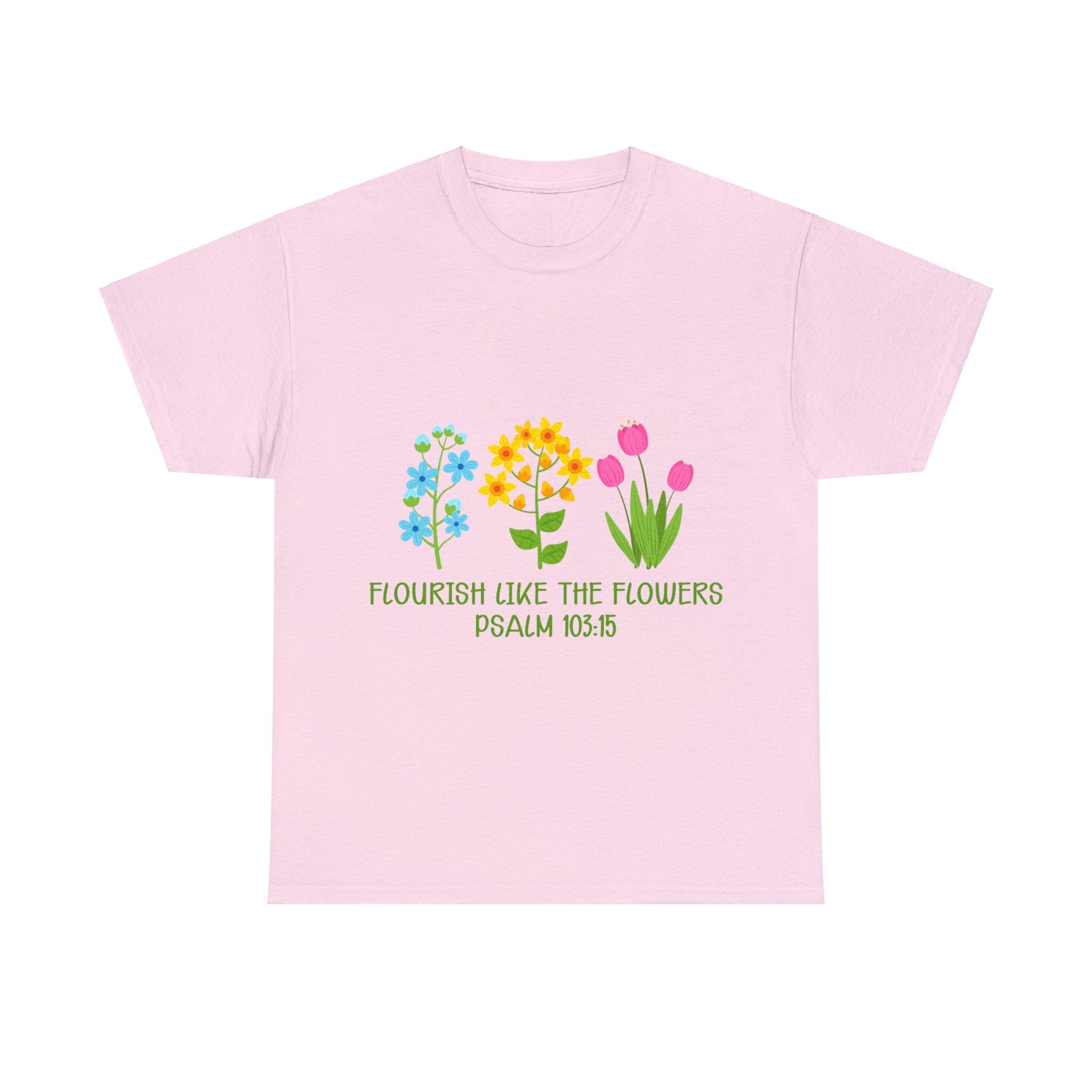 Flourish Like The Flowers, Psalm 103:15 T-Shirt