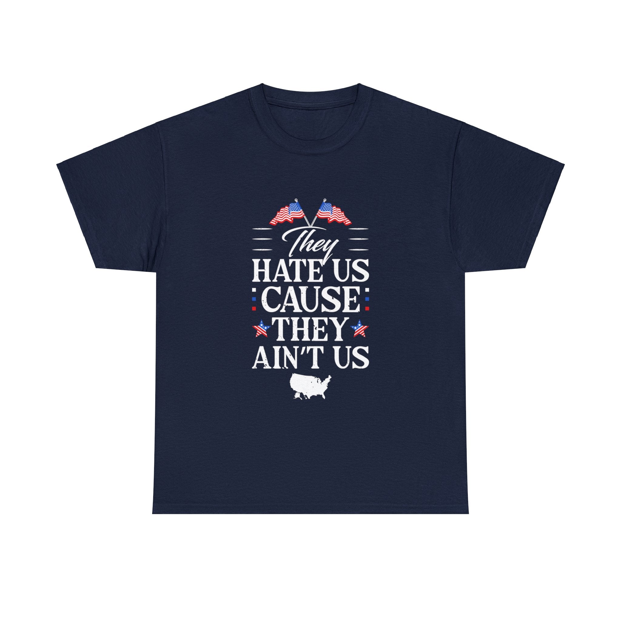 They Hate Us Because They Ain't Us T-Shirt