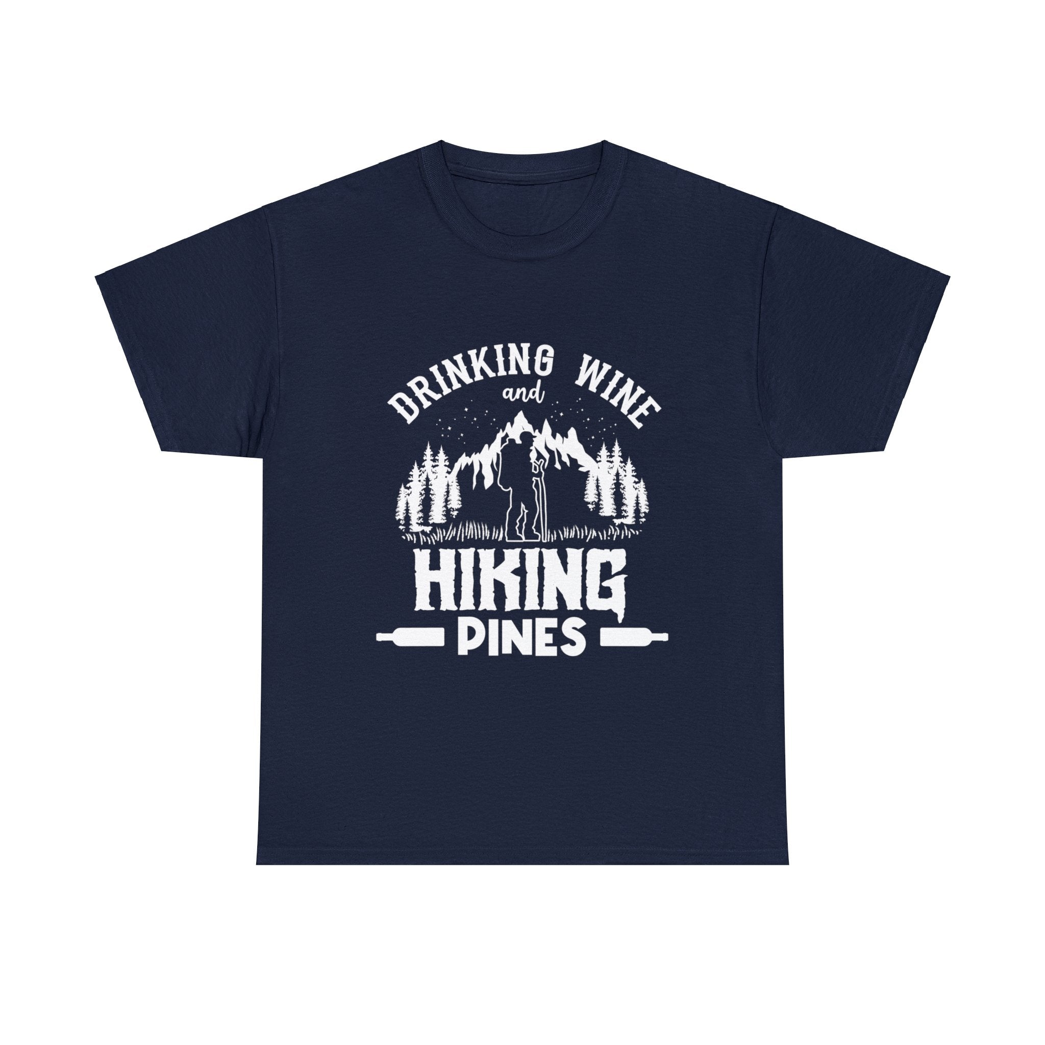 Drinking Wine & Hiking Pines T-Shirt