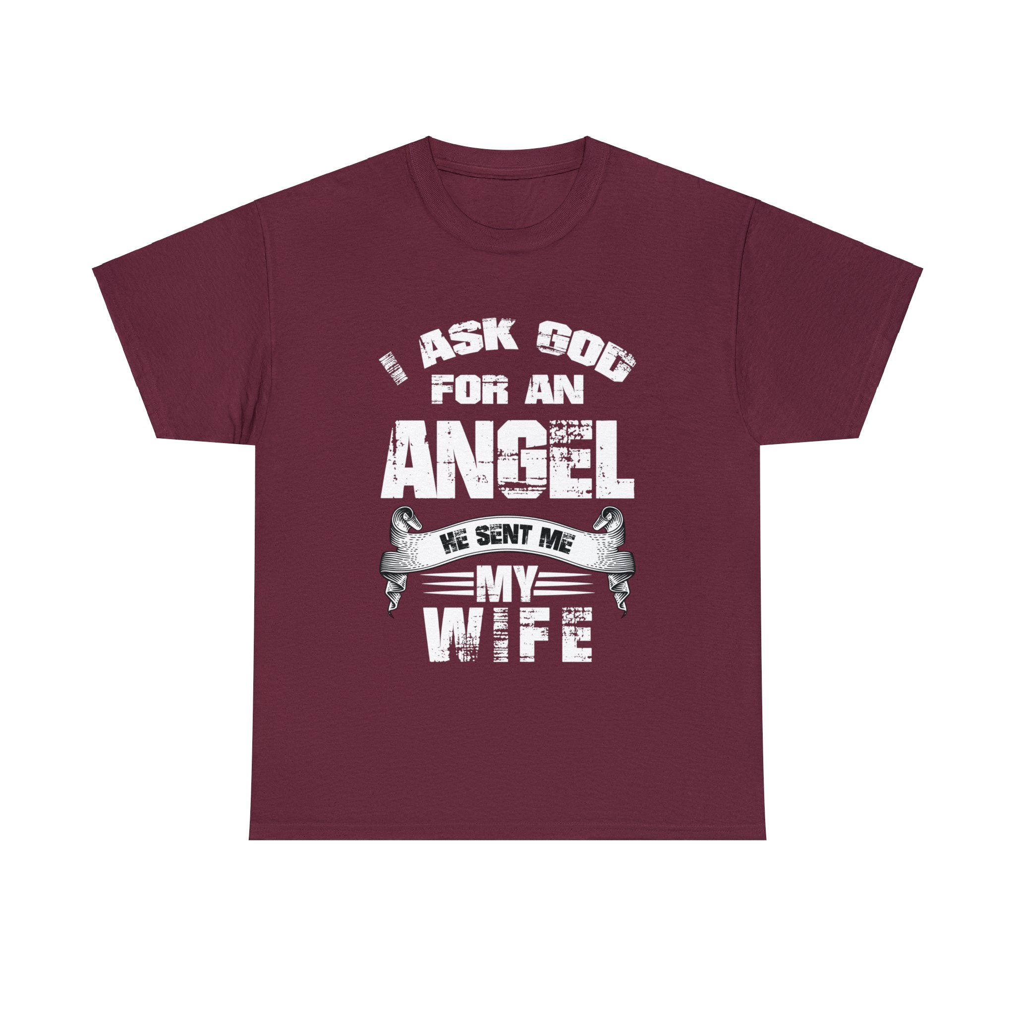 I Ask God For An Angel, He Sent My Wife T-Shirt