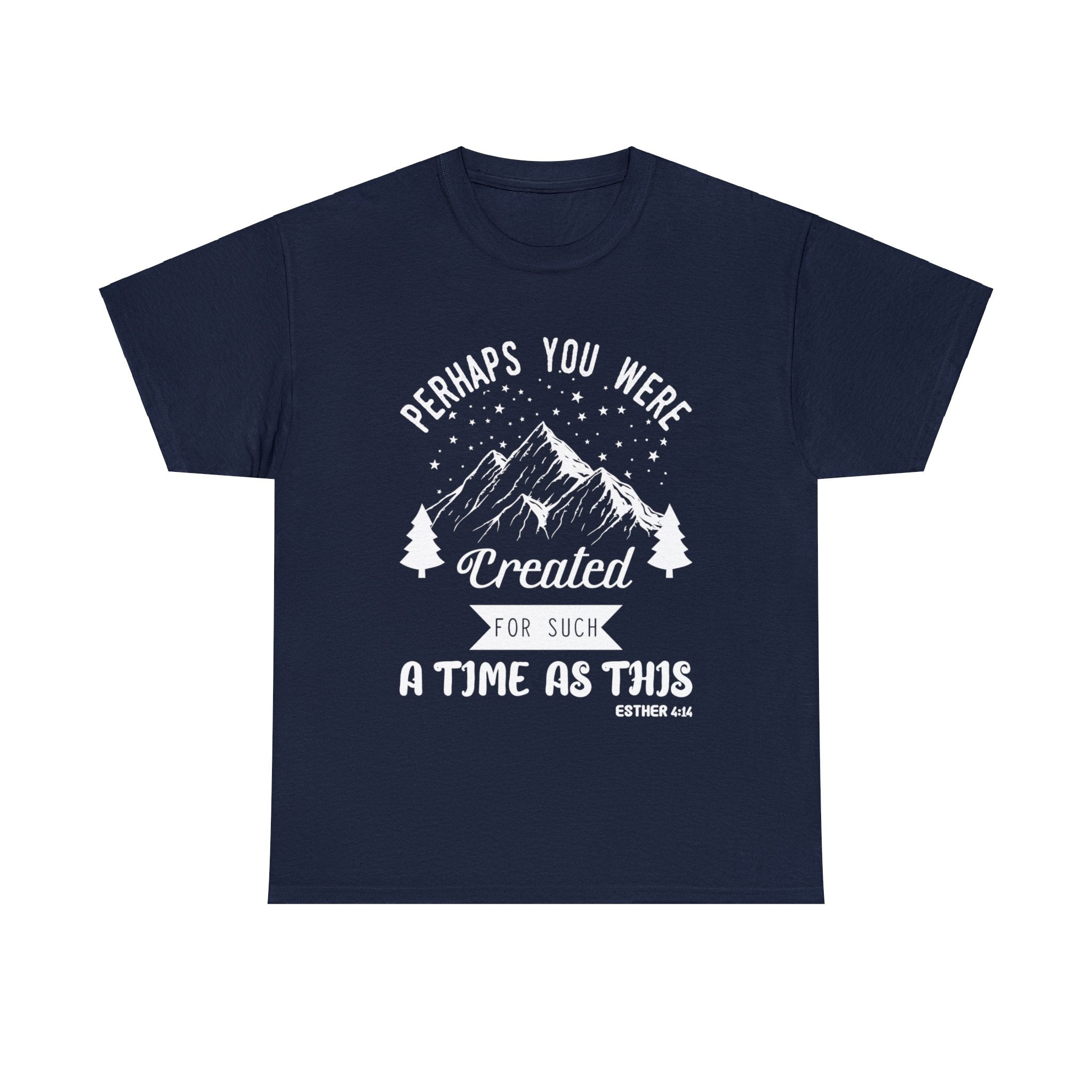 Perhaps You Were Created For Such A Time As This T-Shirt