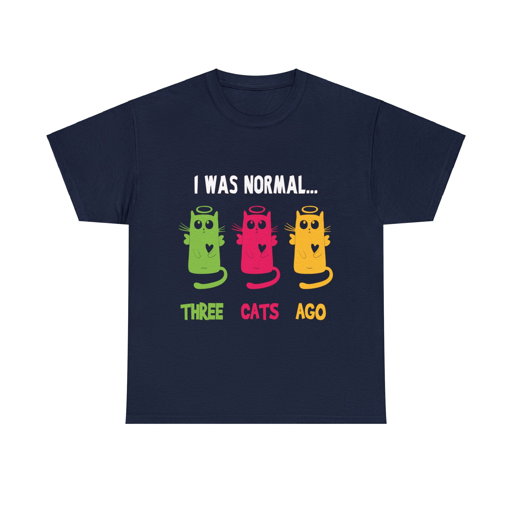 I Was Normal, Three Cats Ago T-Shirt