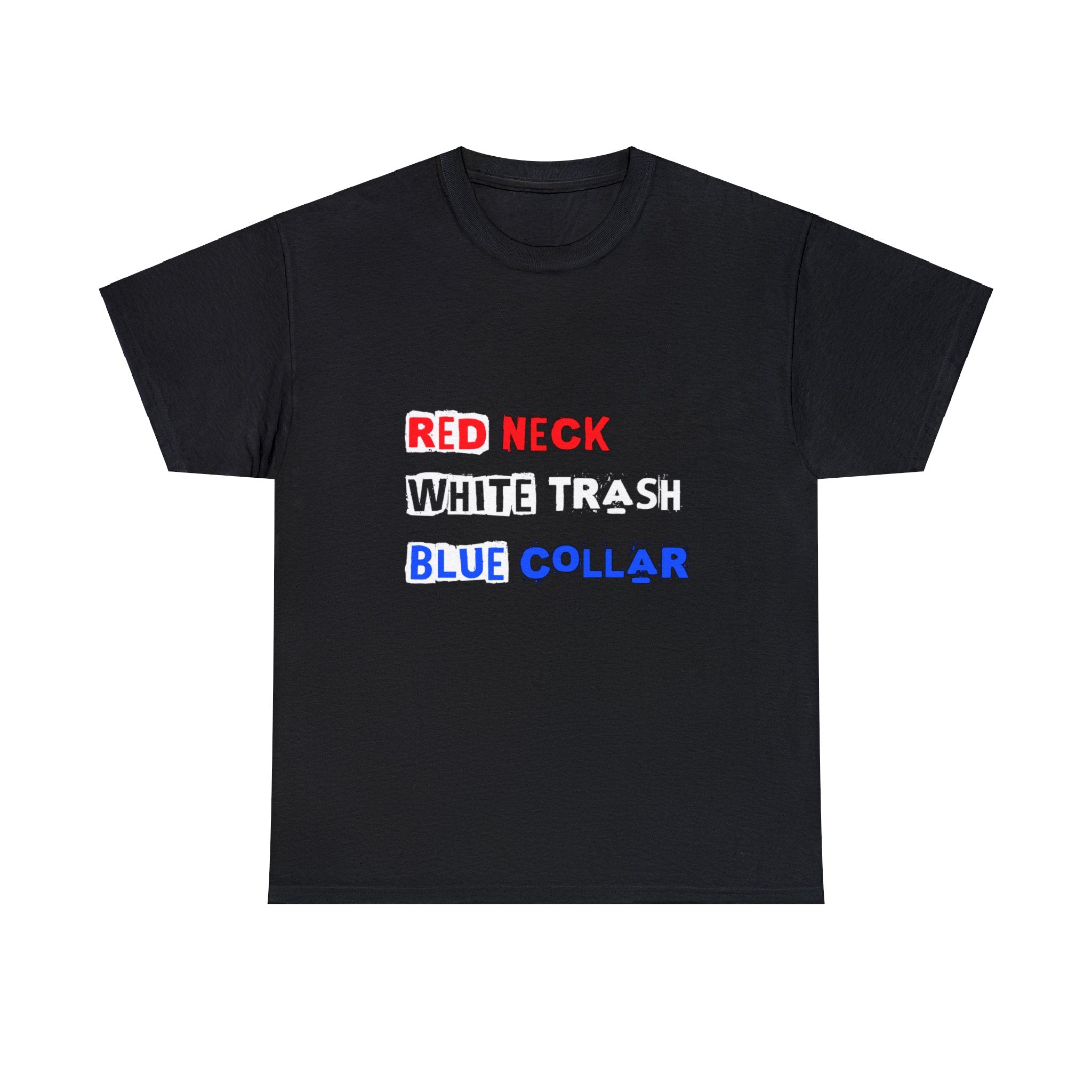 Red Neck White Trash Blue Collar T-Shirt
