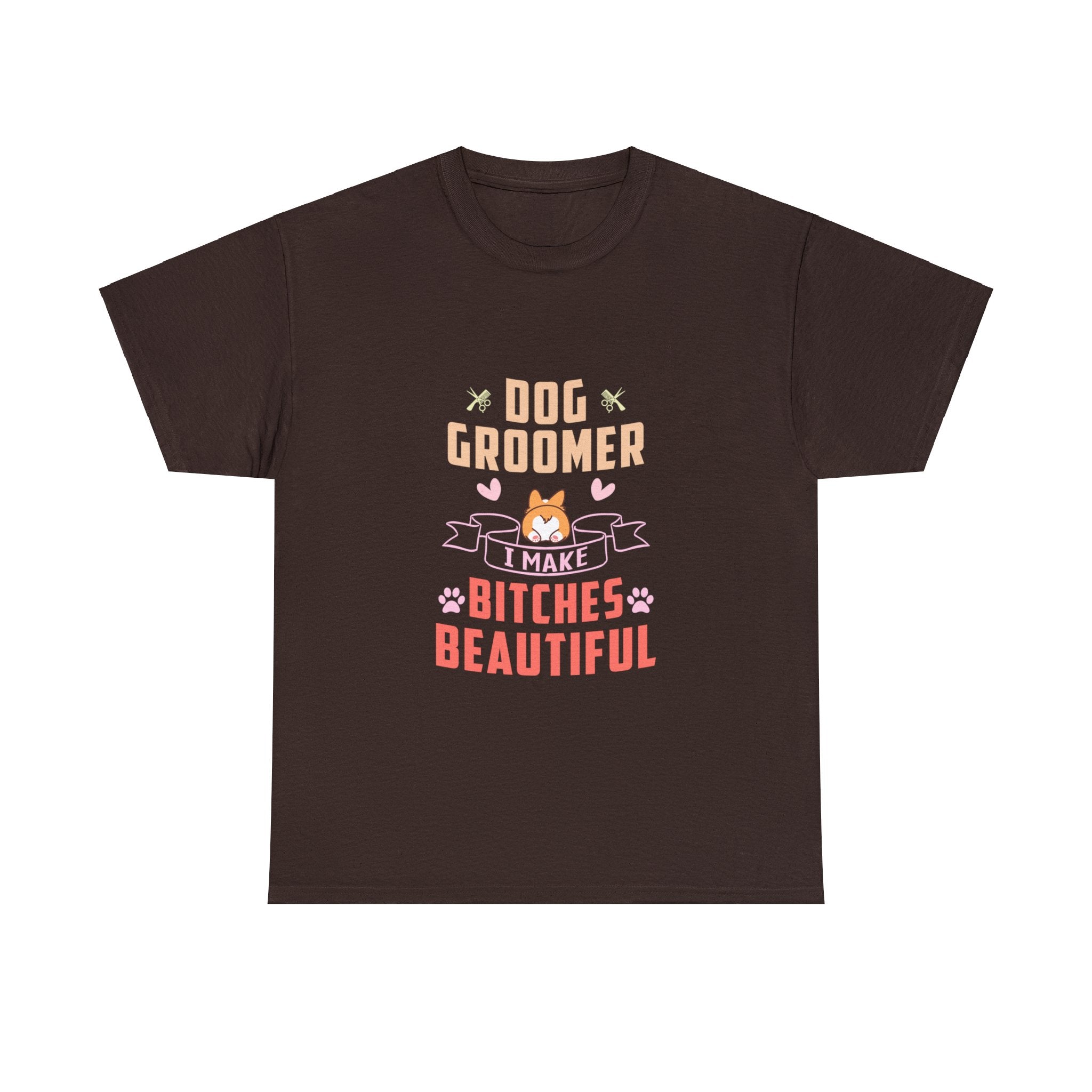 Dog Groomer, I Make Bitches Beautiful T-Shirt