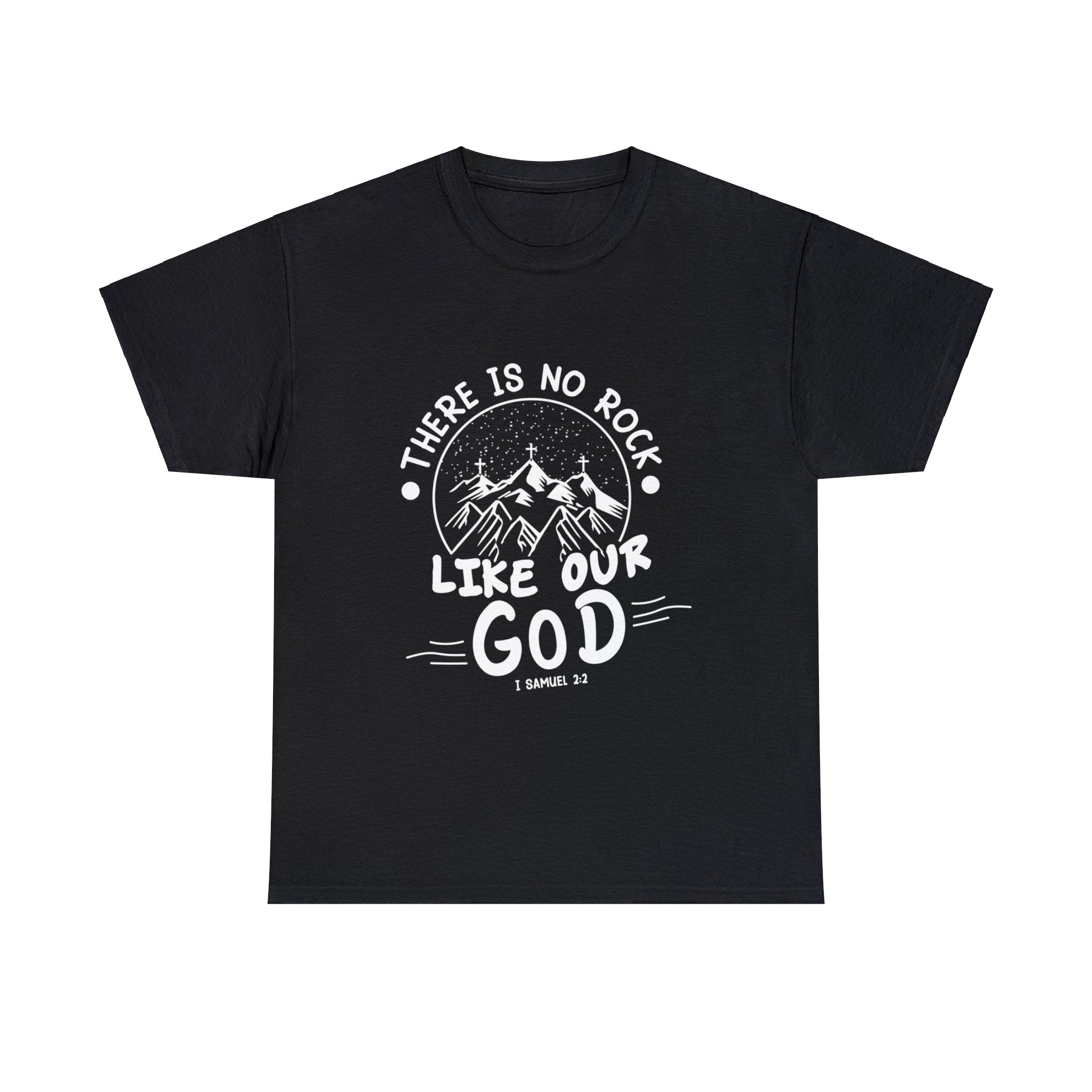 There is No Rock Like Our God T-Shirt