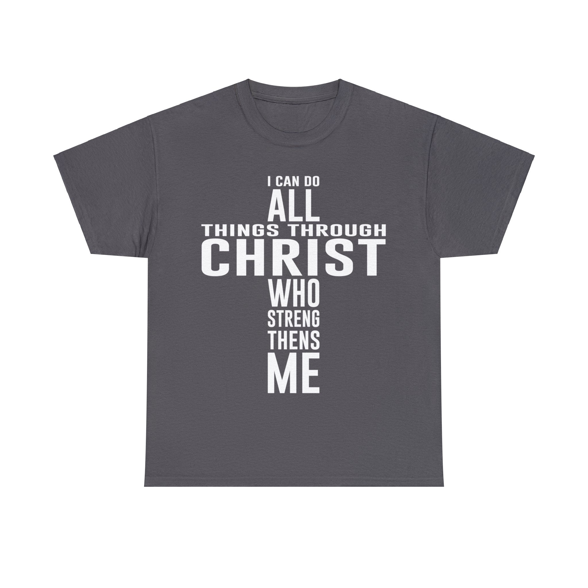 I Can Do All Things In Christ, Who Strengthens Me T-Shirt