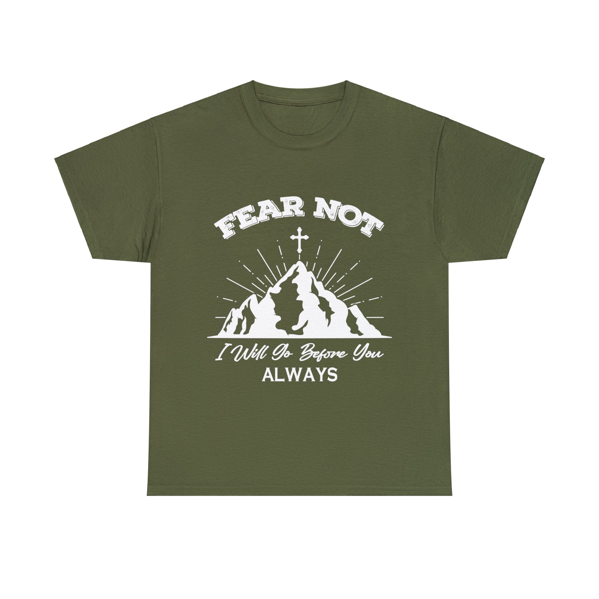 Fear Not, I Will Go Before You Always T-Shirt