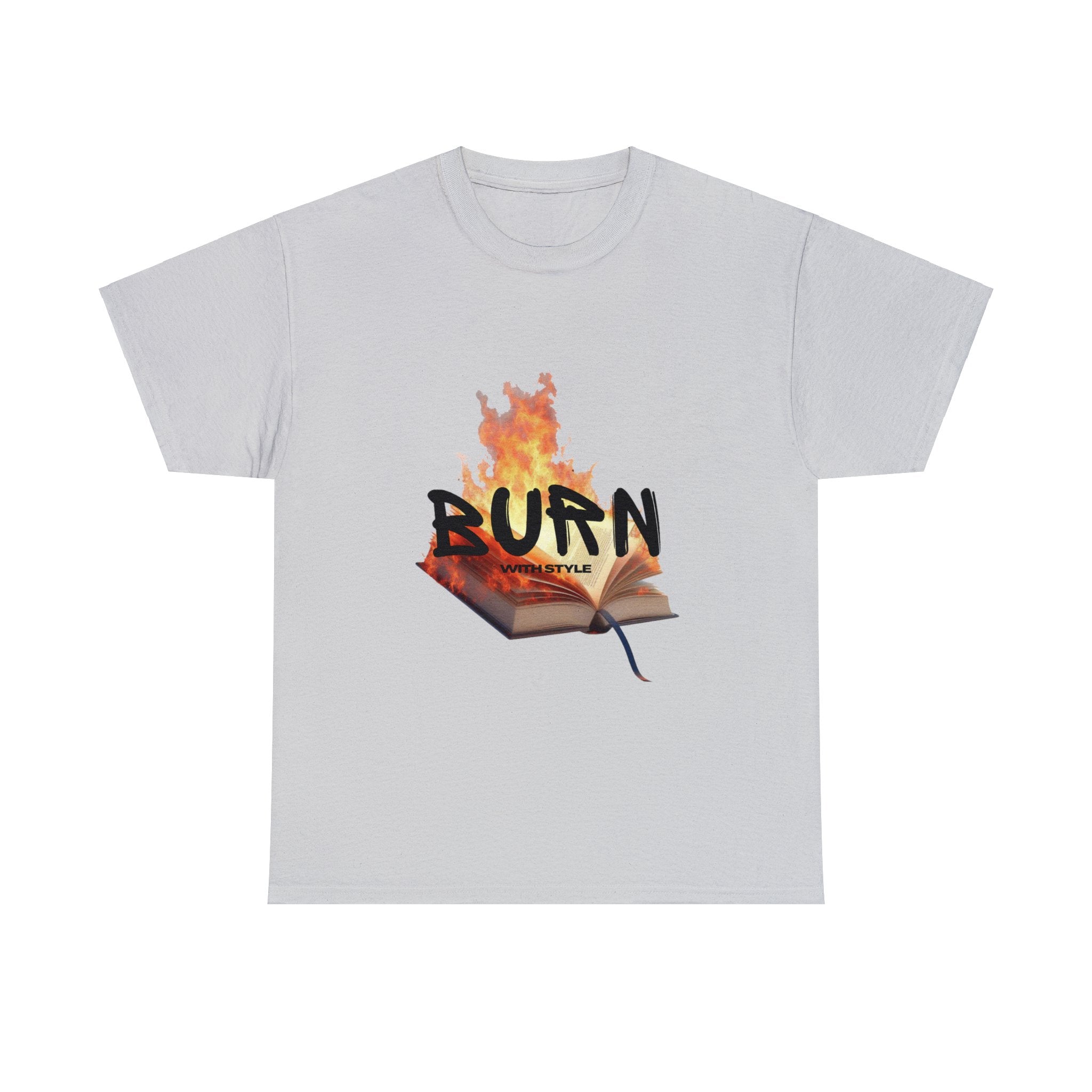 Burn With Style T-Shirt