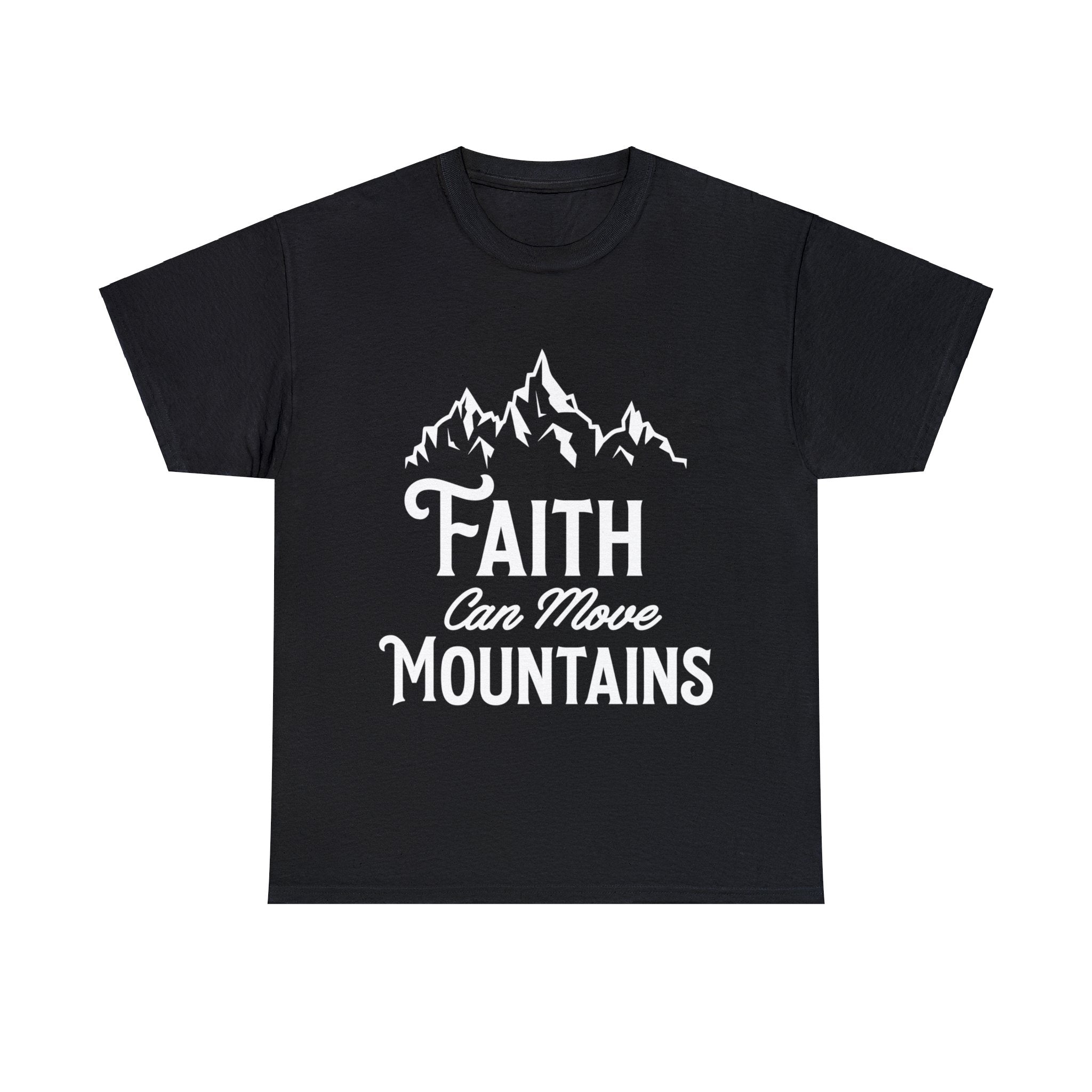 Faith Can Move Mountains T-Shirt