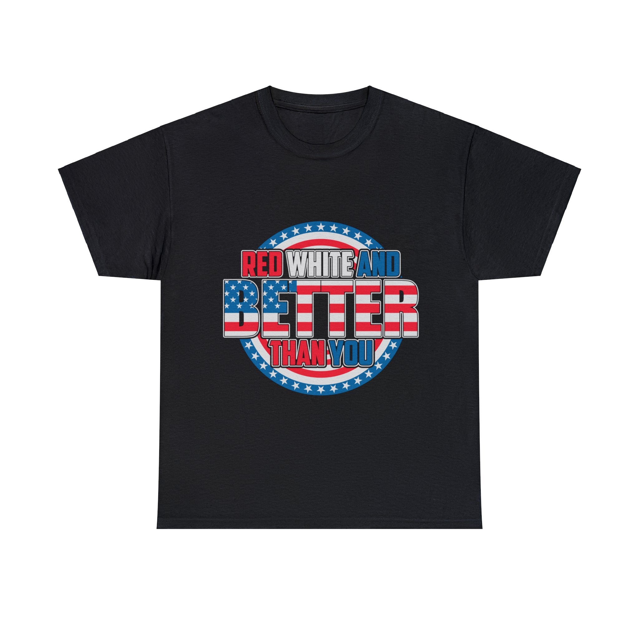 Red White And Better Than You T-Shirt